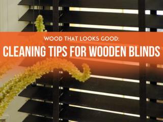 Wood That Looks Good: Cleaning Tips for Wooden Blinds