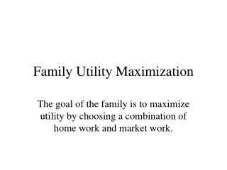 Family Utility Maximization