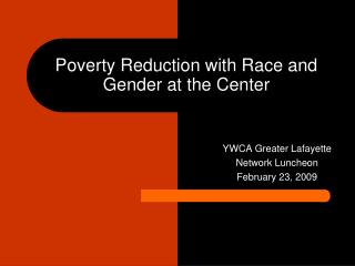 Poverty Reduction with Race and Gender at the Center
