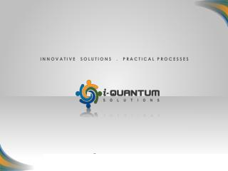 INNOVATIVE SOLUTIONS . PRACTICAL PROCESSES