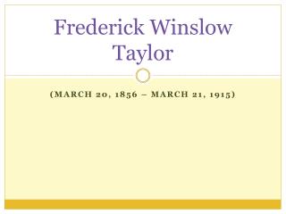 PPT - Frederick Winslow Taylor PowerPoint Presentation, Free Download ...