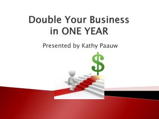 Double Your Business in ONE YEAR