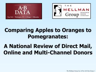 Comparing Apples to Oranges to Pomegranates: A National Review of Direct Mail, Online and Multi-Channel Donors