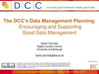 The DCC’s Data Management Planning : Encouraging and Supporting Good Data Management