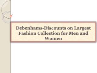 Debenhams-Discounts on Largest Fashion Collection for Men an