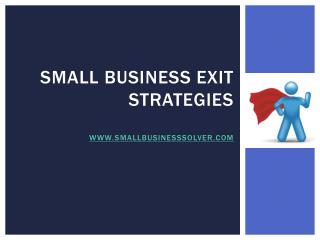 Small Business Exit Strategies www.smallbusinesssolver.com