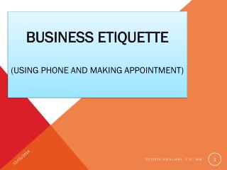 B usiness E tiquette (uSING phone and Making appointment)