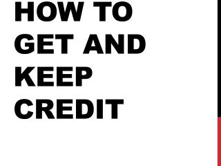 How to get and keep credit