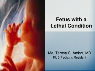 Fetus with a Lethal Condition