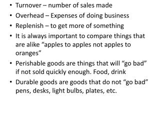 Turnover – number of sales made Overhead – Expenses of doing business Replenish – to get more of something