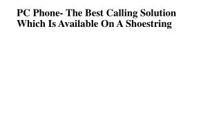 PC Phone- The Best Calling Solution Which Is Available On A Shoestring