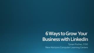 6 Ways to Grow Your Business with LinkedIn