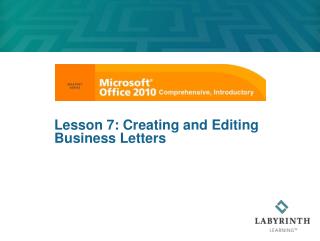 Lesson 7: Creating and Editing Business Letters