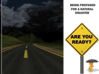 BEING PREPARED FOR A NATURAL DISASTER
