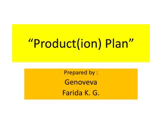 “Product(ion) Plan”
