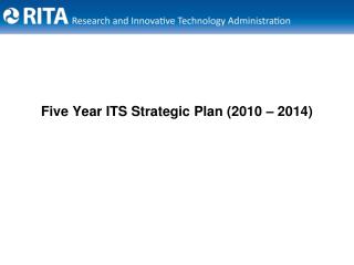 Five Year ITS Strategic Plan (2010 – 2014)
