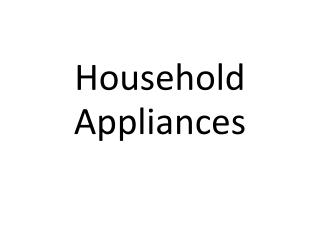 Household Appliances