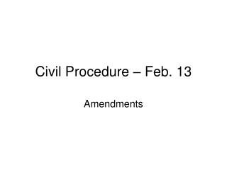 Civil Procedure – Feb. 13