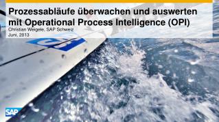 Prozessabläufe überwachen und auswerten mit Operational Process Intelligence (OPI)