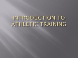 INTRODUCTION TO ATHLETIC TRAINING