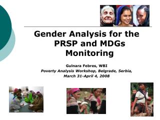 Gender Analysis for the PRSP and MDGs Monitoring Gulnara Febres, WBI Poverty Analysis Workshop, Belgrade, Serbia, March