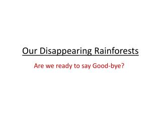 Our Disappearing Rainforests