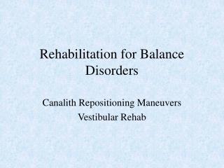Rehabilitation for Balance Disorders