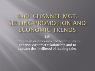 4.00 Channel mgt, Selling promotion and Economic trends