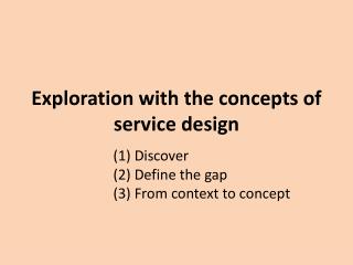 Exploration with the concepts of service design