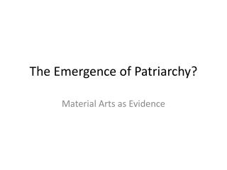 The Emergence of Patriarchy?