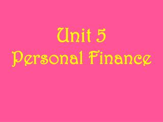 Unit 5 Personal Finance