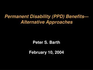 Permanent Disability (PPD) Benefits—Alternative Approaches