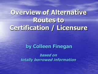 Overview of Alternative Routes to Certification / Licensure