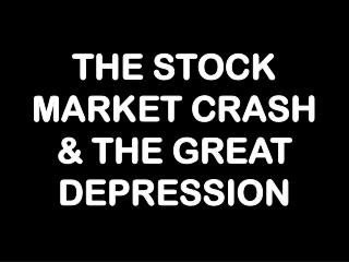 THE STOCK MARKET CRASH & THE GREAT DEPRESSION