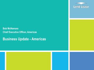 Bob McNamara Chief Executive Officer, Americas Business Update - Americas