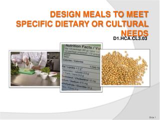 DESIGN MEALS TO MEET SPECIFIC DIETARY OR CULTURAL NEEDS