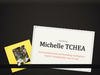 I ntroducing Michelle TCHEA