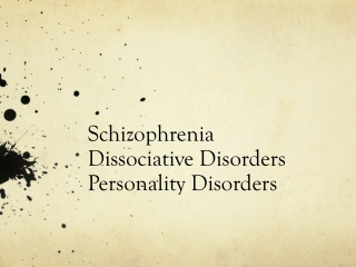 Schizophrenia Dissociative Disorders Personality Disorders