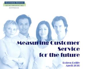 Measuring Customer Service for the future 		Robyn Reilly April 2010