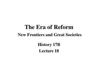 The Era of Reform New Frontiers and Great Societies