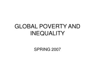 GLOBAL POVERTY AND INEQUALITY