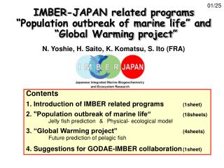 IMBER-JAPAN related programs “Population outbreak of marine life” and “Global Warming project” N. Yoshie, H. Saito, K.