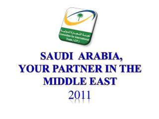 Saudi Arabia, Your Partner in the Middle East 2011