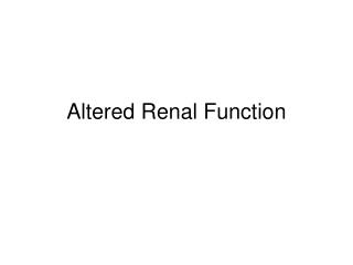 Altered Renal Function