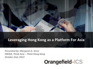 Leveraging Hong Kong as a Platform For Asia
