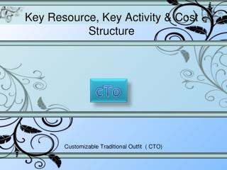 Key Resource, Key Activity & Cost Structure