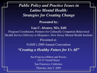 Public Policy and Practice Issues in Latino Mental Health: Strategies for Creating Change