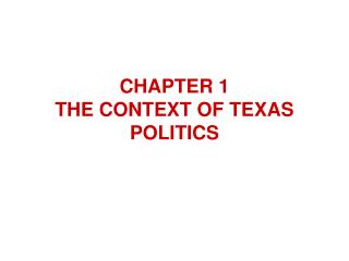 CHAPTER 1 THE CONTEXT OF TEXAS POLITICS