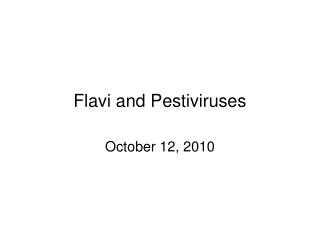 Flavi and Pestiviruses