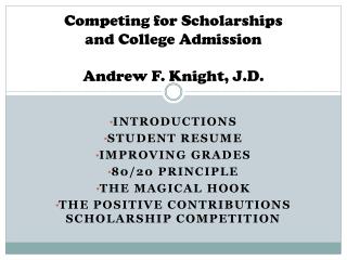 Competing for Scholarships and College Admission Andrew F. Knight, J.D.